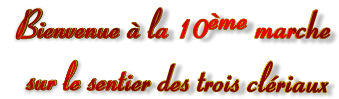 Bienvenue à la 10ème marche sur la sentier des trois clériaux